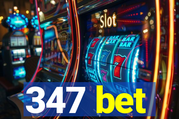 347 bet